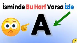 Eğer İsminde 'A' Harfi Varsa Bu Videoyu İzle! 