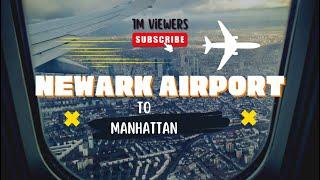 Newark Airport: Easy Guide to Getting to Manhattan!