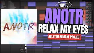 ANOTR, Abel Balder - Relax My Eyes (Ableton Remake Project)