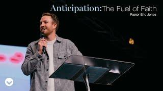 Hope & Light: Anticipation: The Fuel of Faith | Pastor Eric Jones