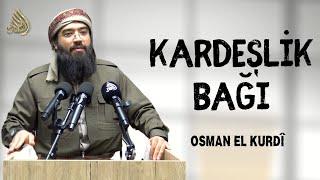 Kardeşlik Bağı | İslam & Hayat Dergisi | Mamoste Osman El Kurdî