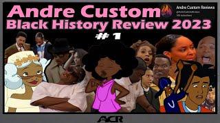 Andre Custom Black History Review Compilation