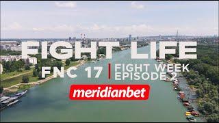 FIGHTLIFE BY MERIDIANBET | FNC 17 - FIGHT WEEK | Vlog Series | Episode 2