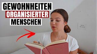 7 Dinge, die organisierte Menschen tun (& du vermutlich nicht )