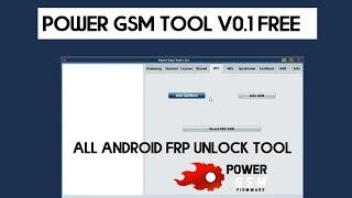 POWER GSM FRP Tool V0.1 | New Qualcomm | Samsung | Xiaomi | Mtk | Huawei | HTC Repair Tool