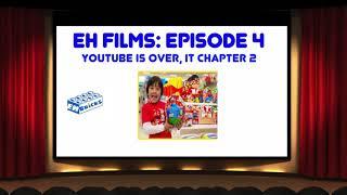 EH Films Episode 4: YouTube is Over, It Chapter 2