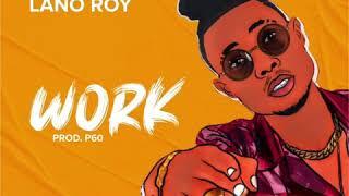 LANO ROY WORK PRD BY P60