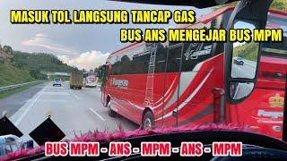 DUA BUS ANS MENGEJAR DUA BUS MPM‼️MPM VELLAGO MENGAWAL DI BELAKANG