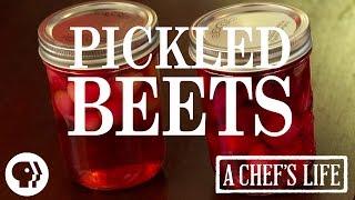 Pickled Beets | A Chef's Life | PBS Food