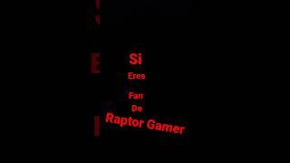 Dale Like si eres fan de Raptor Gamer