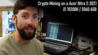 Crypto Mining on the Acer Nitro 5 2021 (10300H / RTX 3060 6GB)