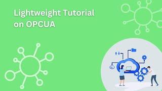 Lightweight tutorial on OPCUA