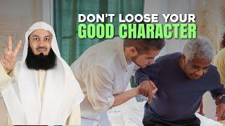 Don't Lose Your Good Character | Mufti Menk
