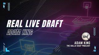 Real Draft w/Adam King: Balls Deep Podcast