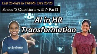 AI in HR transformation | Last 25days in TAPMI-Day25/25 | Episode1-3QuestionsWith..ft Subbulakshmi