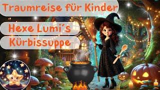 Traumreise für Kinder zum Einschlafen – Hexe Lumi´s Kürbissuppe