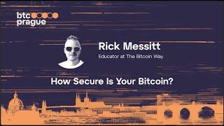 Rick Messitt — How Secure Is Your Bitcoin? (BTC Prague 2024 Keynote)