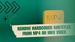  PRO: How to Remove Hardcoded Subtitles from MP4 & MKV Videos Offline/Online | FIX Problem