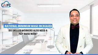 National Minimum Wage Increased — Do Skilled Workers Also Need a Pay Raise Now?