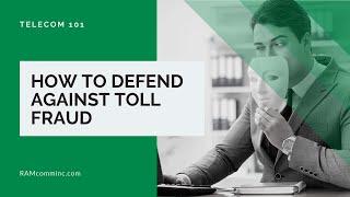 RAM Communications Telecom 101: How to Defend Against Toll Fraud