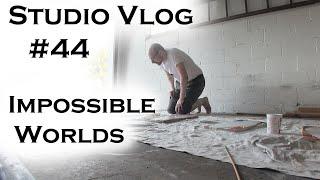 Studio Vlog 044: Impossible Worlds