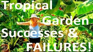 Tropical Garden Successes and Failures! We show you our dirty secrets.