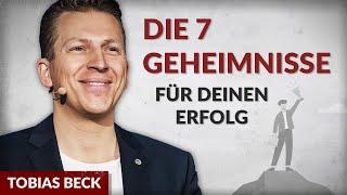 Die 7 Geheimnisse für deinen Erfolg - Tobias Beck