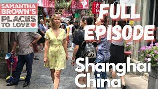 Shanghai, China - Samantha Brown's Places to Love FULL EPISODE