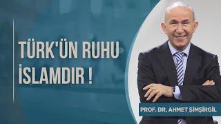 Türk'ün Ruhu İslamdır ! Prof Dr Ahmet Şimşirgil