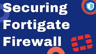 How to secure Fortigate firewall | Fortigate security hardening