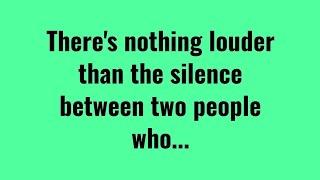 There's nothing louder than the silence between two people who...| Quotes | Motivational quotes |