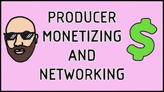 Music Producer Networking and Monetizing 