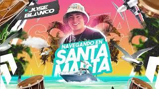 Navegando en Santa Marta - José Blanco - Live Set 2023