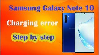 How to fix the charging error on Samsung Galaxy Note 10