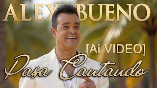 Pasa CANTANDO ‍ - Alex Bueno  (AI Video)