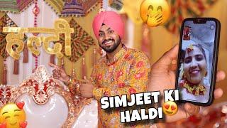 SIMJEET Ki Haldi| Simjeet Da Vyaah️