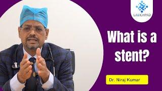 What is a Stent? Dr. Niraj Kumar