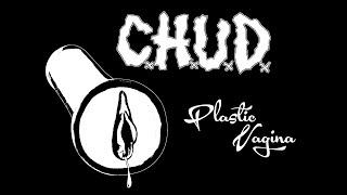 C.H.U.D. - PLASTIC VAGINA (Old-School West Bay Hardcore)