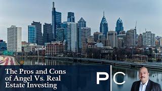 The Pros and Cons of Angel Vs. Real Estate Investing