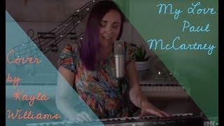 My Love- Paul McCartney- Cover by Kayla Williams