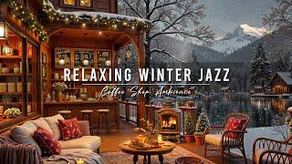 Cozy Winter Coffee Shop Ambience & Smooth Jazz Music for Studying  Relaxing Jazz Instrumental Music