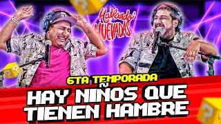 HABLANDO HUEVADAS - Sexta Temporada [HAY NIÑOS QUE TIENEN HAMBRE]