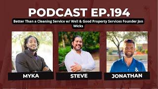 Ep. 194: Better Than a Cleaning Service w/ Well & Good Property Services Founder Jon Wicks