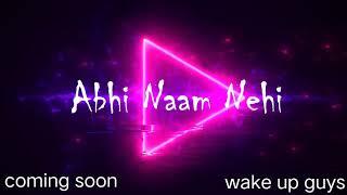 AK MAX - ABHI NAAM NEHI | OFFICIAL TEASER