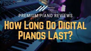 ﻿ How Long Do Digital Pianos Last? | Electric Piano Longevity & Most Common Component Failures 