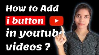 How to Add (i) Button in Youtube Videos || i Button kaise lagaye