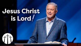 "Jesus Christ is Lord!" | Pastor Steve Gaines