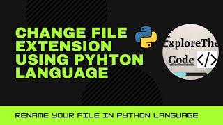 File Extension changer in python || Change file extension/rename file using python language