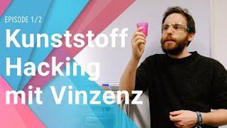 Kunststoff-Hacking mit Vinzenz (Teil 1/2) I Wissens-Snack 07