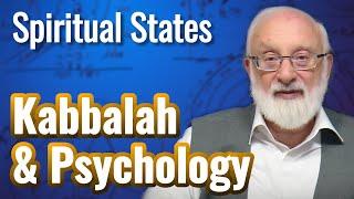 Kabbalah and Psychology - Spiritual States with Kabbalist Dr. Michael Laitman